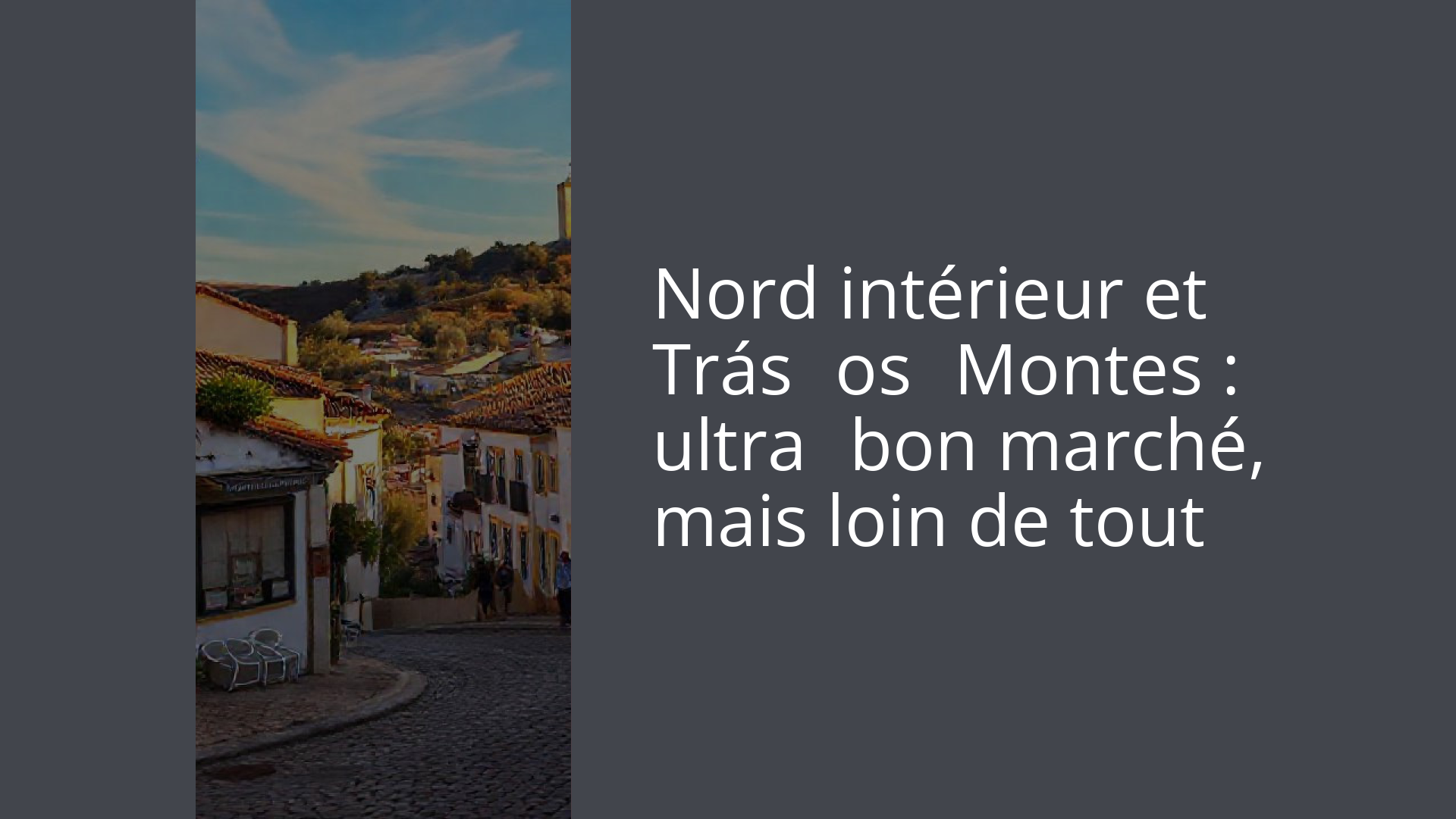Nord intérieur et Trás‑os‑Montes : ultra‑bon marché, mais loin de tout
