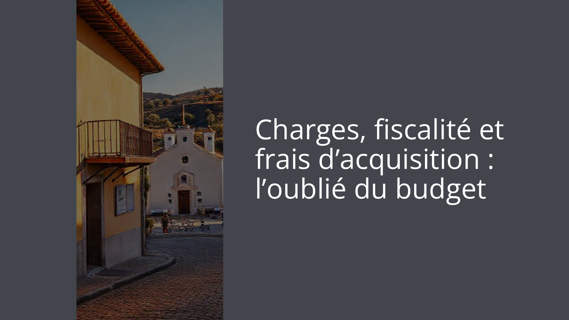 Charges, fiscalité et frais d’acquisition : l’oublié du budget