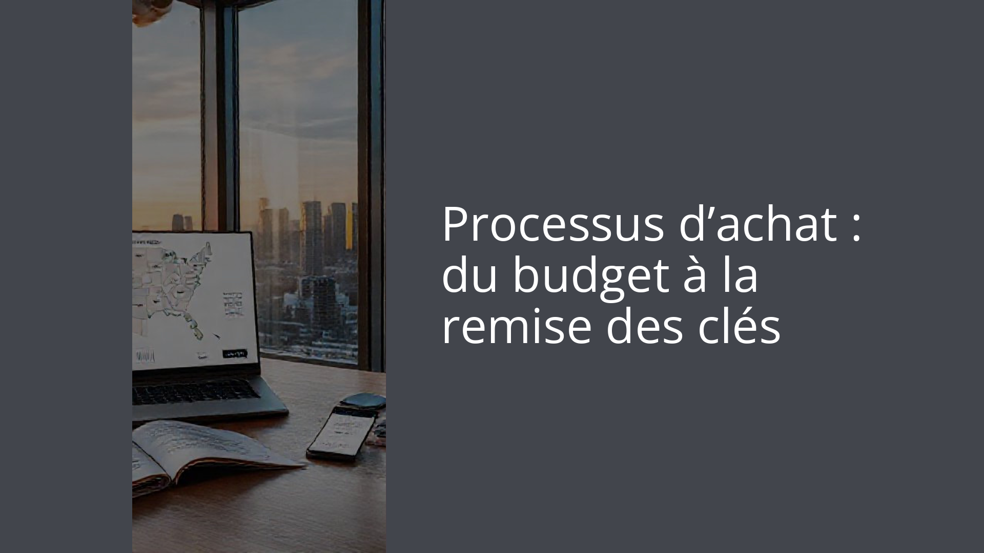 Processus d’achat : du budget à la remise des clés