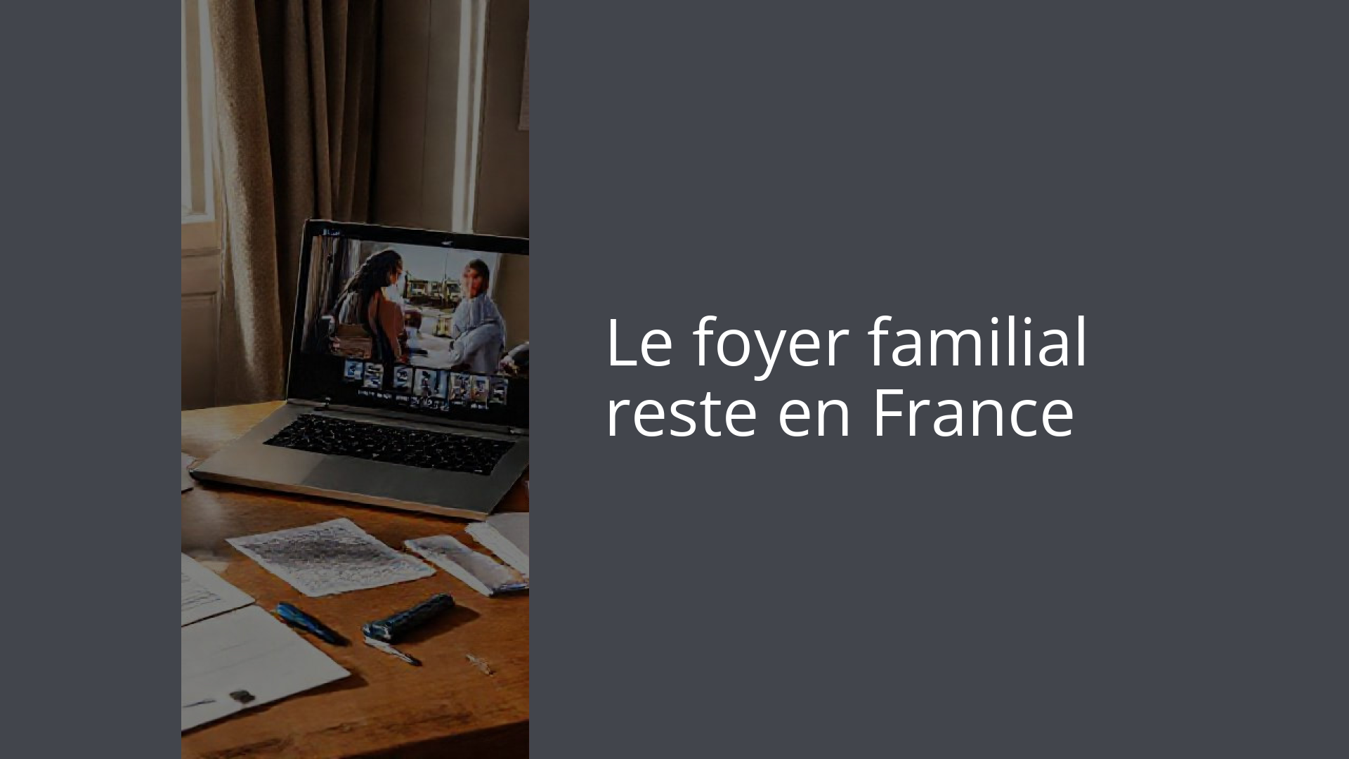 Le foyer familial reste en France