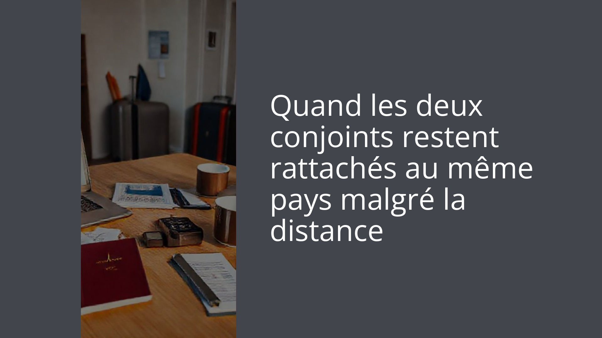 Quand les deux conjoints restent rattachés au même pays malgré la distance
