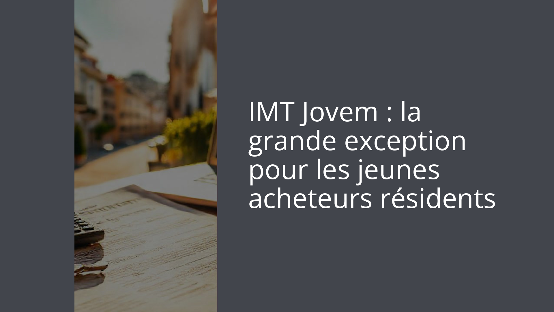 IMT Jovem : la grande exception pour les jeunes acheteurs résidents