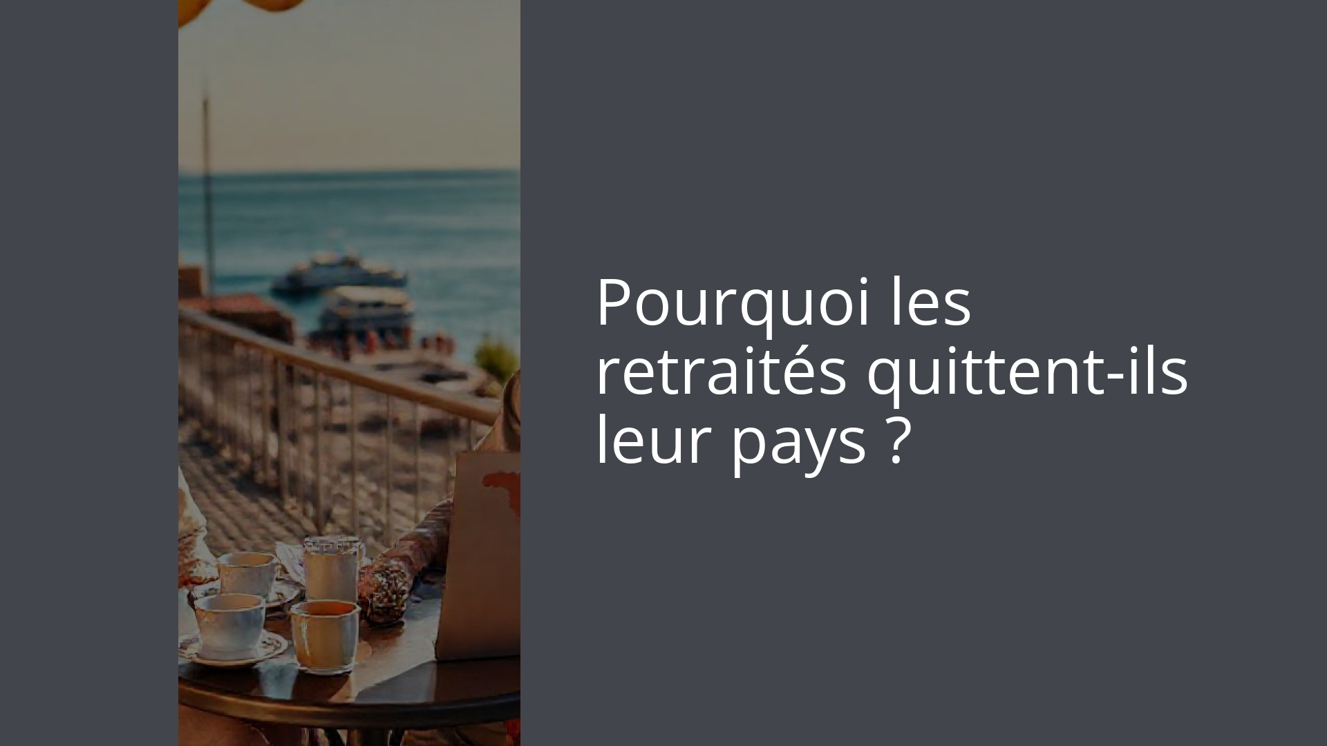 Pourquoi les retraités quittent-ils leur pays ?