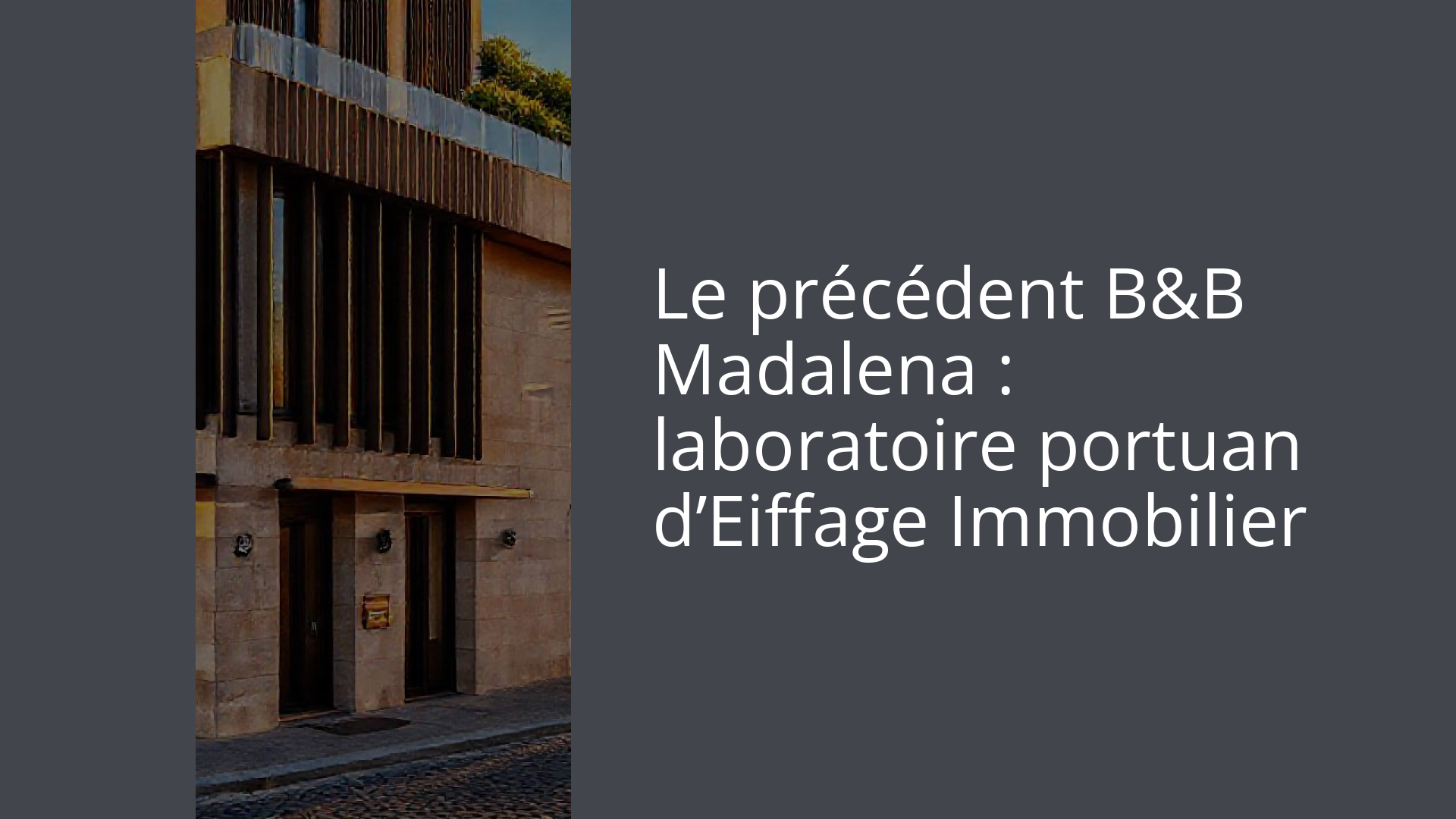 Le précédent B&B Madalena : laboratoire portuan d’Eiffage Immobilier