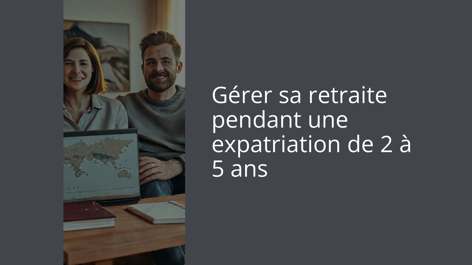 Gérer sa retraite pendant une expatriation de 2 à 5 ans