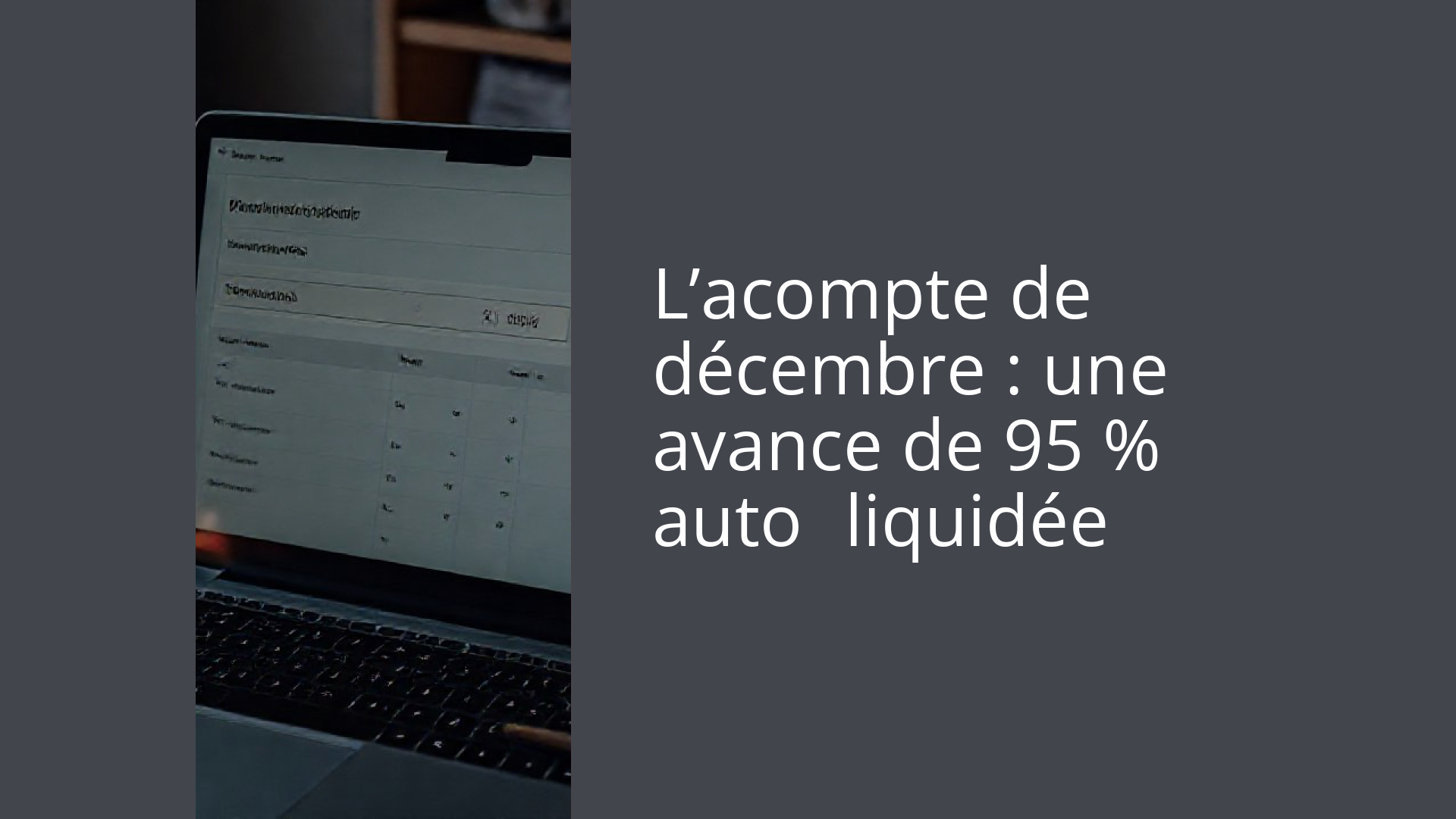 L’acompte de décembre : une avance de 95 % auto‑liquidée