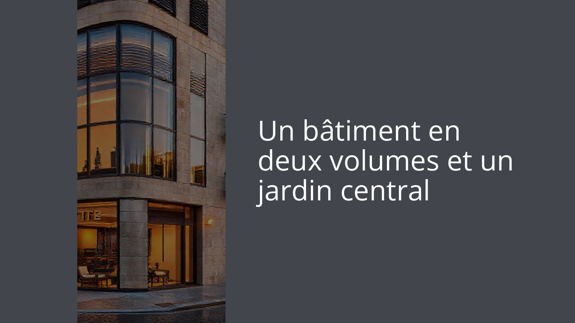 Un bâtiment en deux volumes et un jardin central