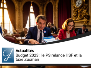 Budget : le PS remet l&rsquo;ISF et la Taxe Zucman au cœur du débat fiscal