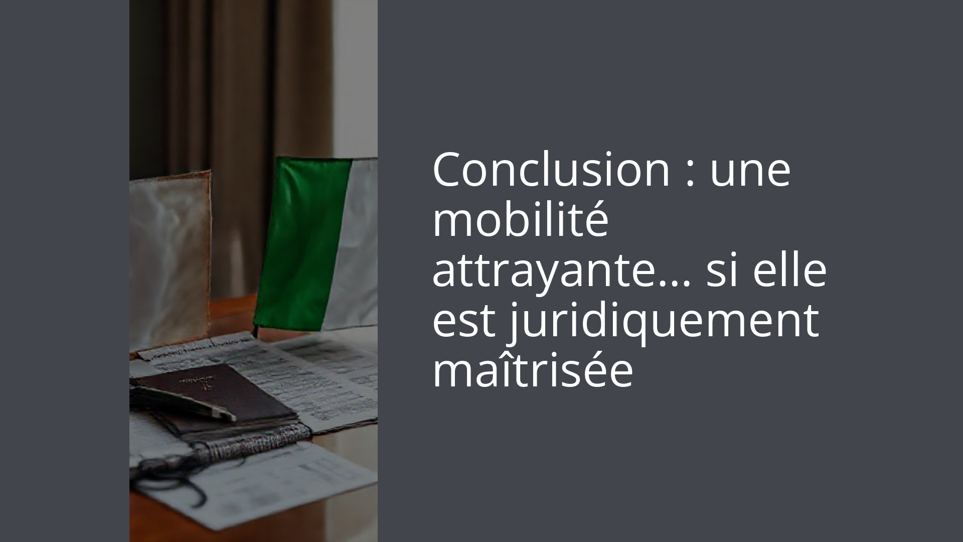 Conclusion : une mobilité attrayante… si elle est juridiquement maîtrisée