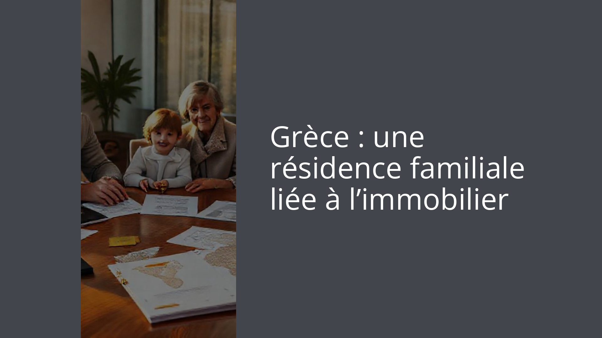 Grèce : une résidence familiale liée à l’immobilier