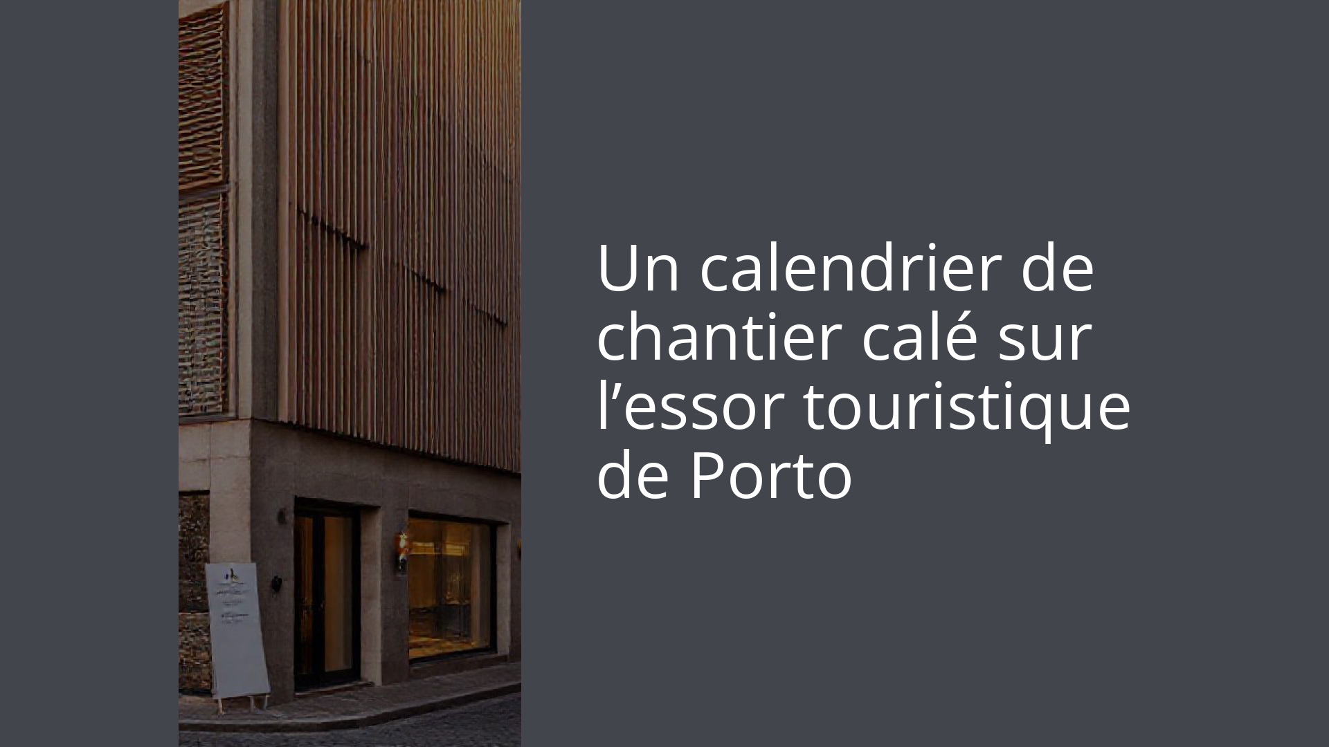 Un calendrier de chantier calé sur l’essor touristique de Porto