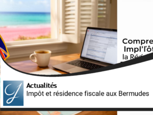 Comprendre l&rsquo;Impôt et la Résidence Fiscale aux Bermudes
