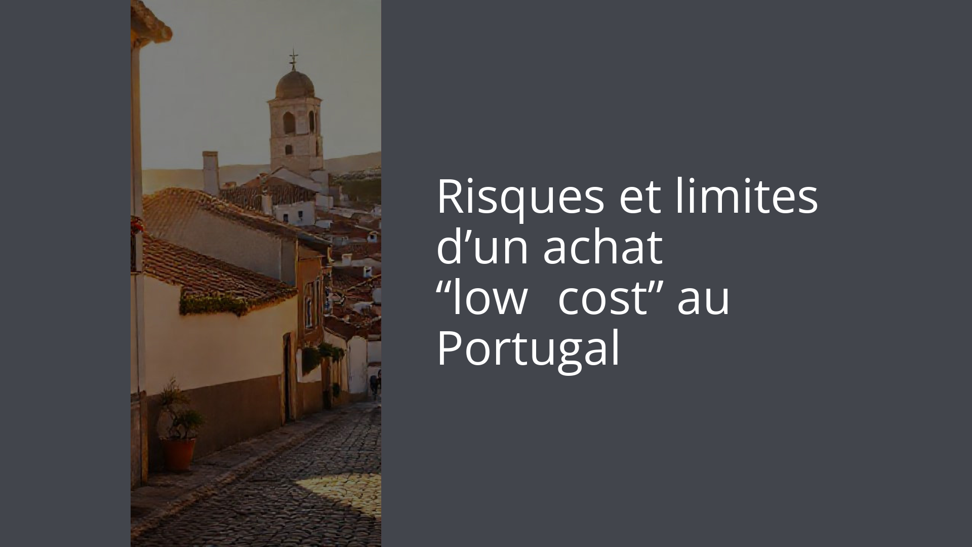 Risques et limites d’un achat “low‑cost” au Portugal
