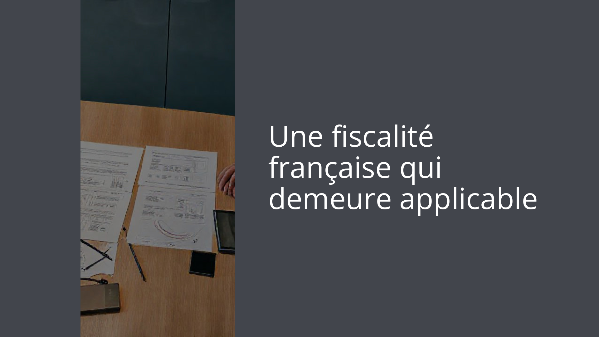 Une fiscalité française qui demeure applicable