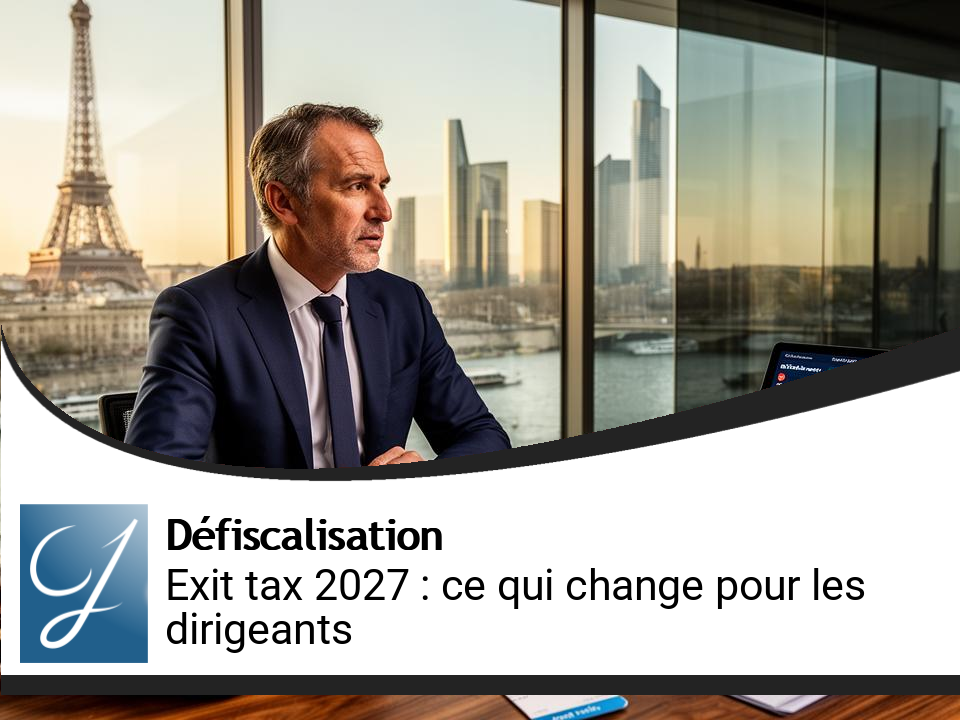 Exit tax 2027 : ce qui attend vraiment les dirigeants qui cèdent leur entreprise avant de quitter la France