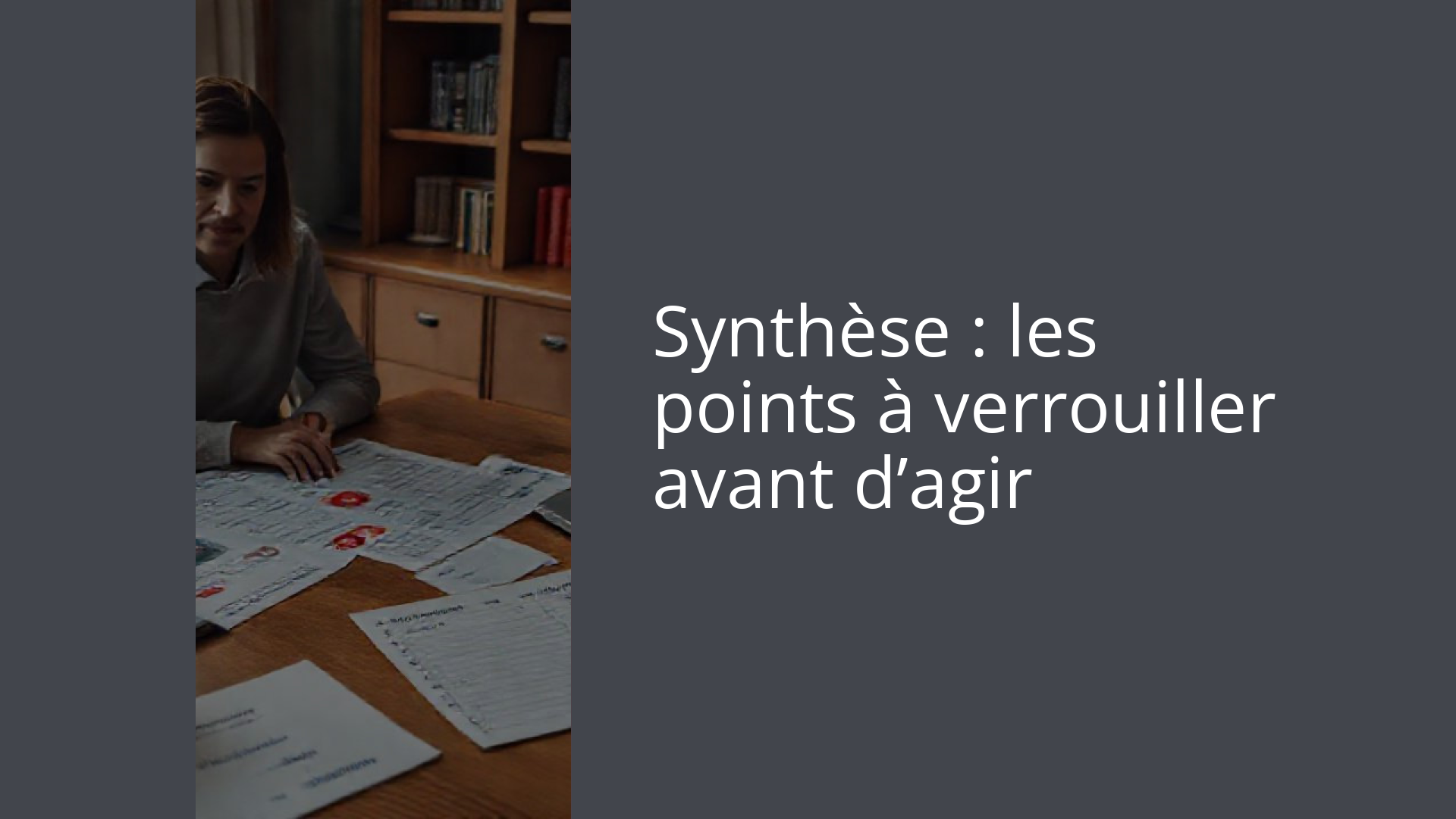 Synthèse : les points à verrouiller avant d’agir