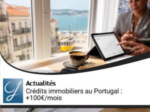 Hausse des crédits immobiliers au Portugal : les mensualités s&rsquo;envolent d&rsquo;environ 100 euros