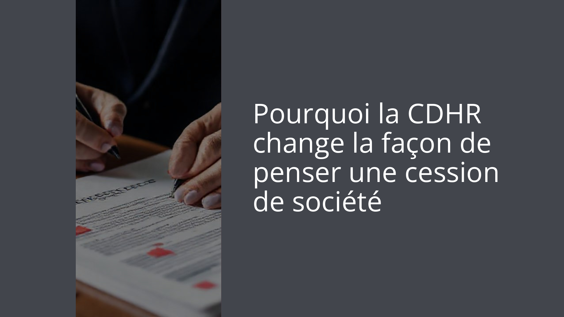 Pourquoi la CDHR change la façon de penser une cession de société