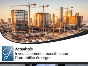 Investissements massifs dans un secteur immobilier émergent