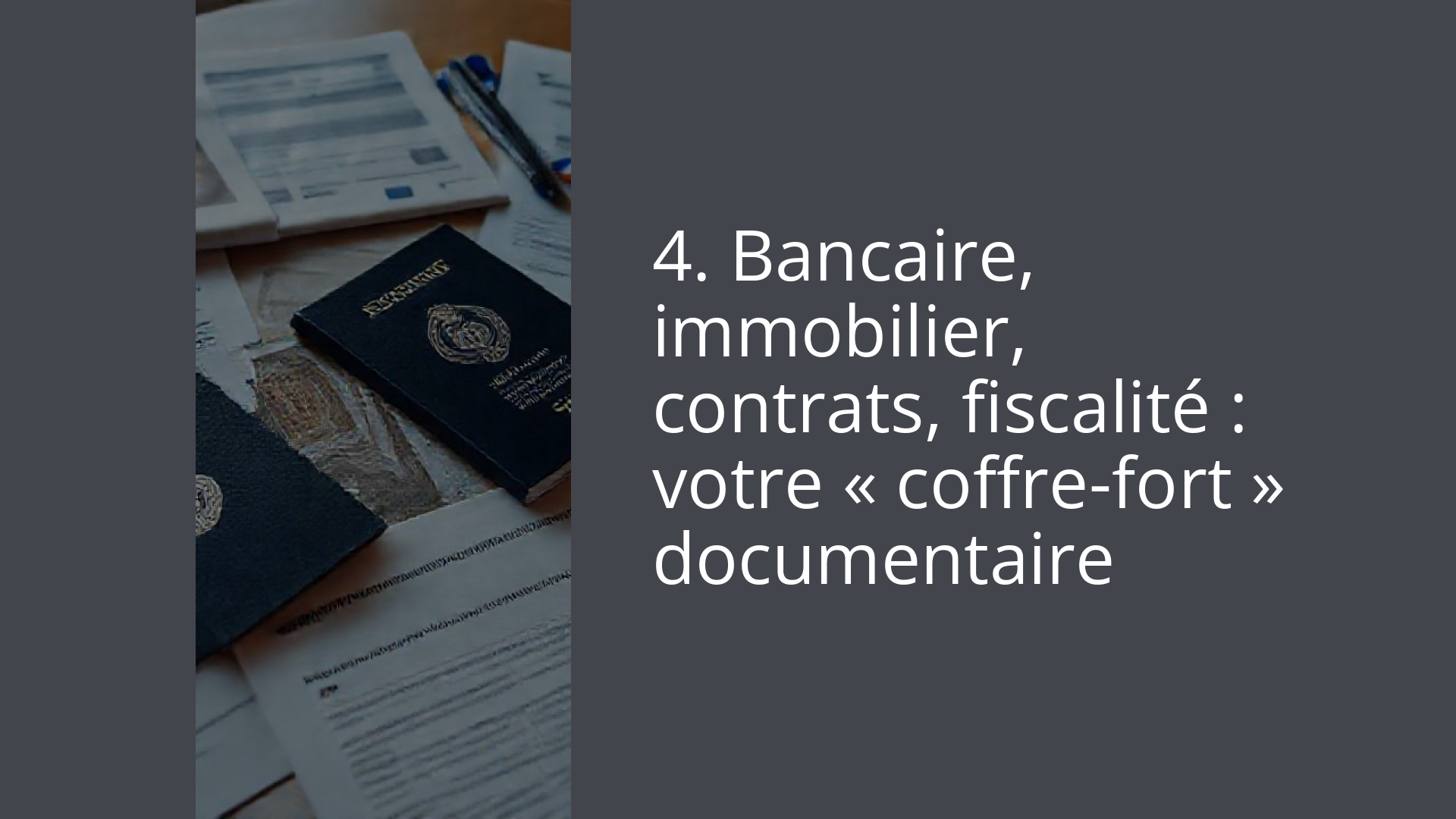 4. Bancaire, immobilier, contrats, fiscalité : votre « coffre-fort » documentaire