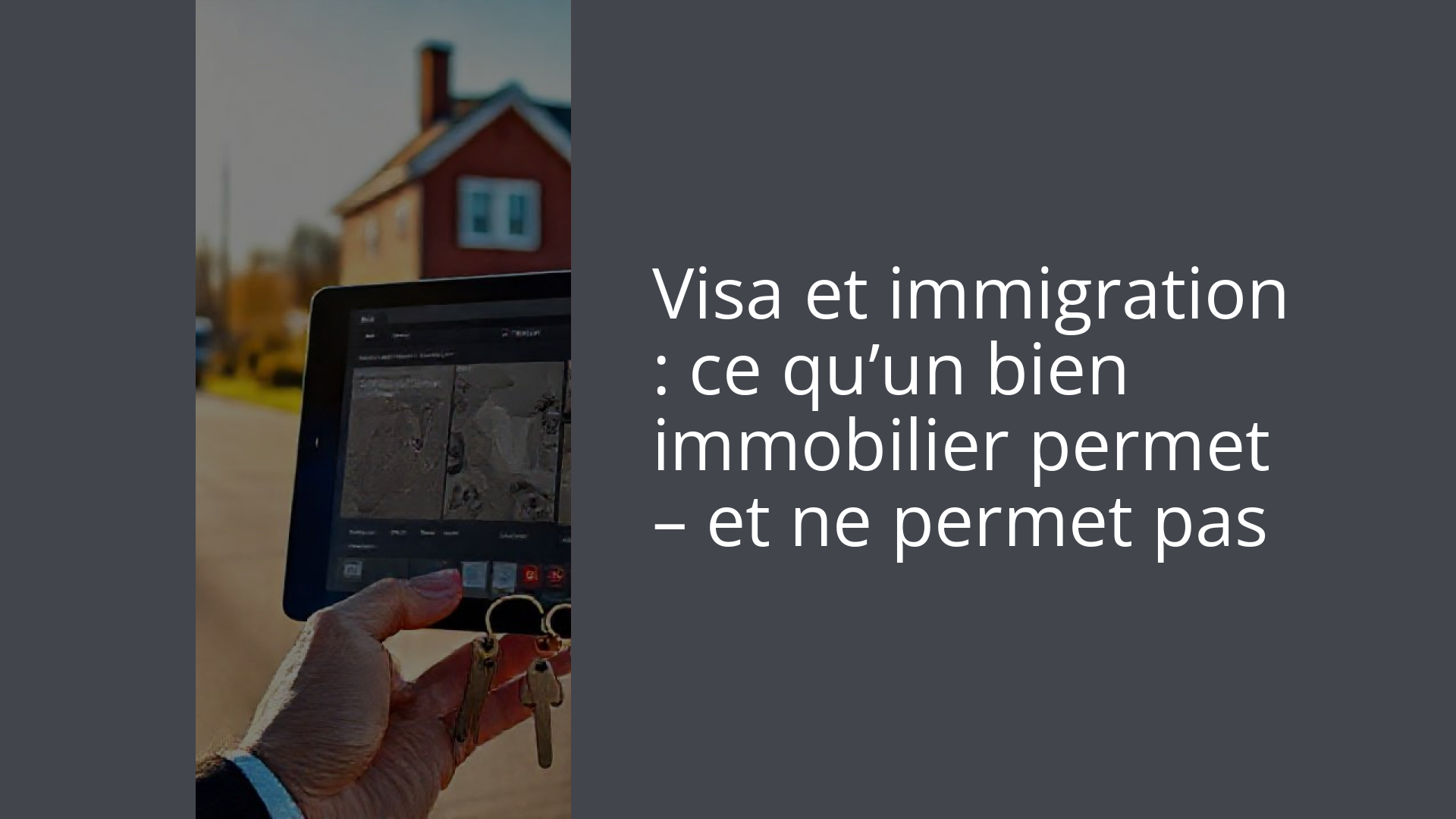 Visa et immigration : ce qu’un bien immobilier permet – et ne permet pas