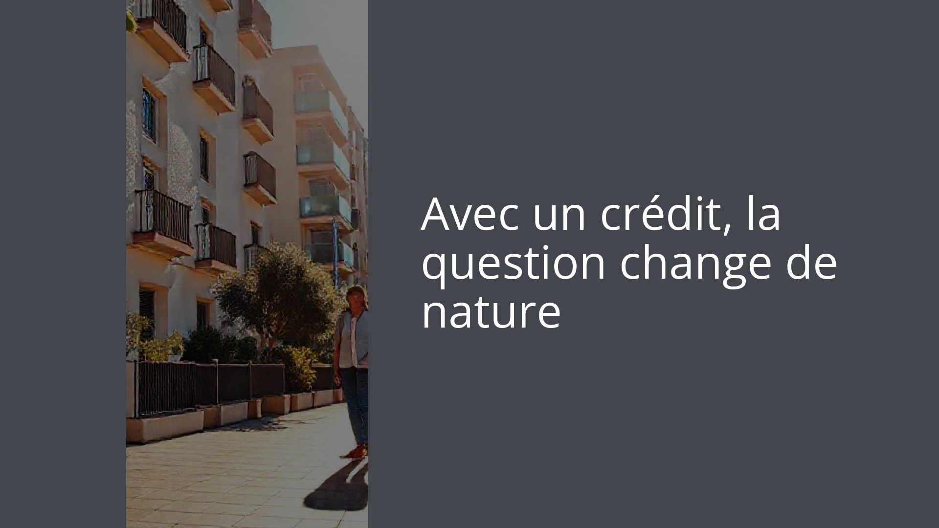 Avec un crédit, la question change de nature