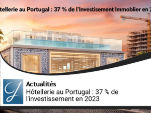 L&rsquo;hôtellerie au Portugal s&rsquo;impose comme moteur de l&rsquo;investissement immobilier