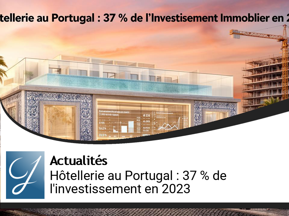 L&rsquo;hôtellerie au Portugal s&rsquo;impose comme moteur de l&rsquo;investissement immobilier