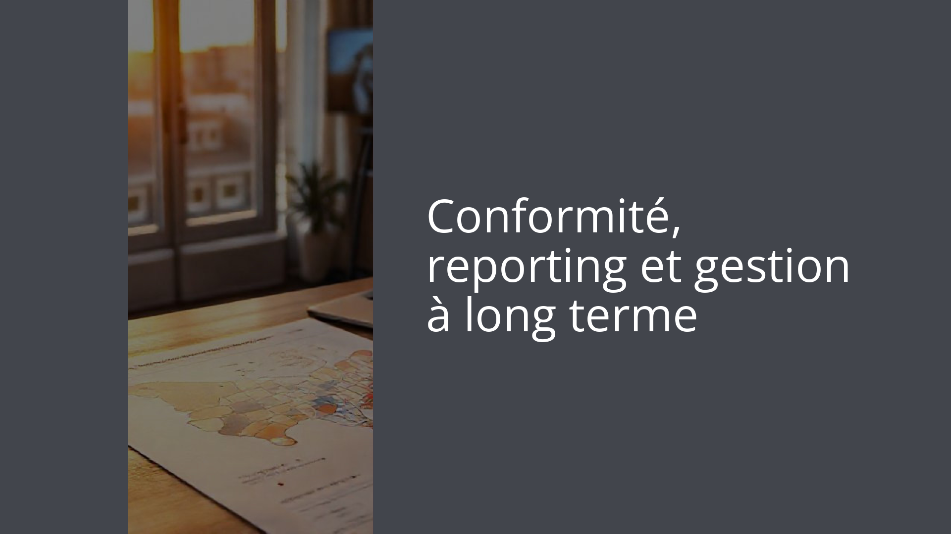 Conformité, reporting et gestion à long terme
