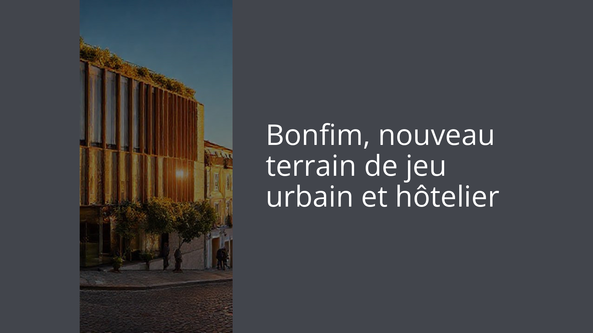 Bonfim, nouveau terrain de jeu urbain et hôtelier