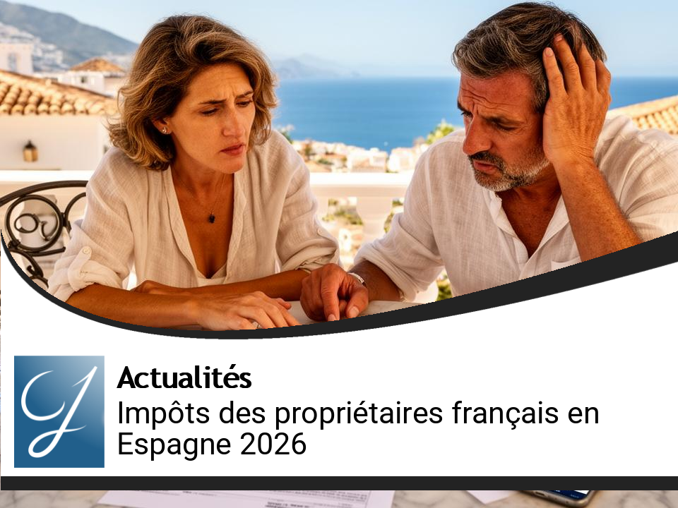 Nouveaux Impôts pour Propriétaires Français en Espagne dès 2026