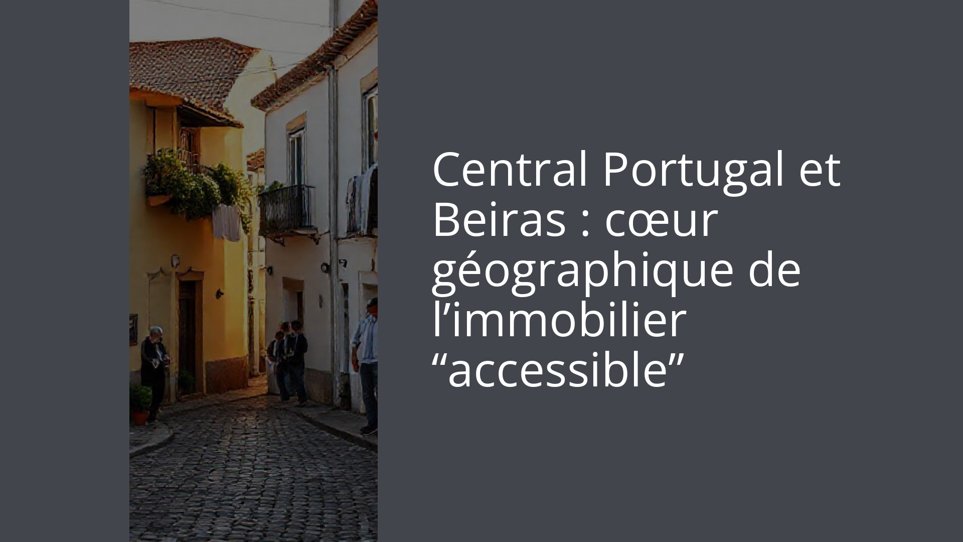 Central Portugal et Beiras : cœur géographique de l’immobilier “accessible”