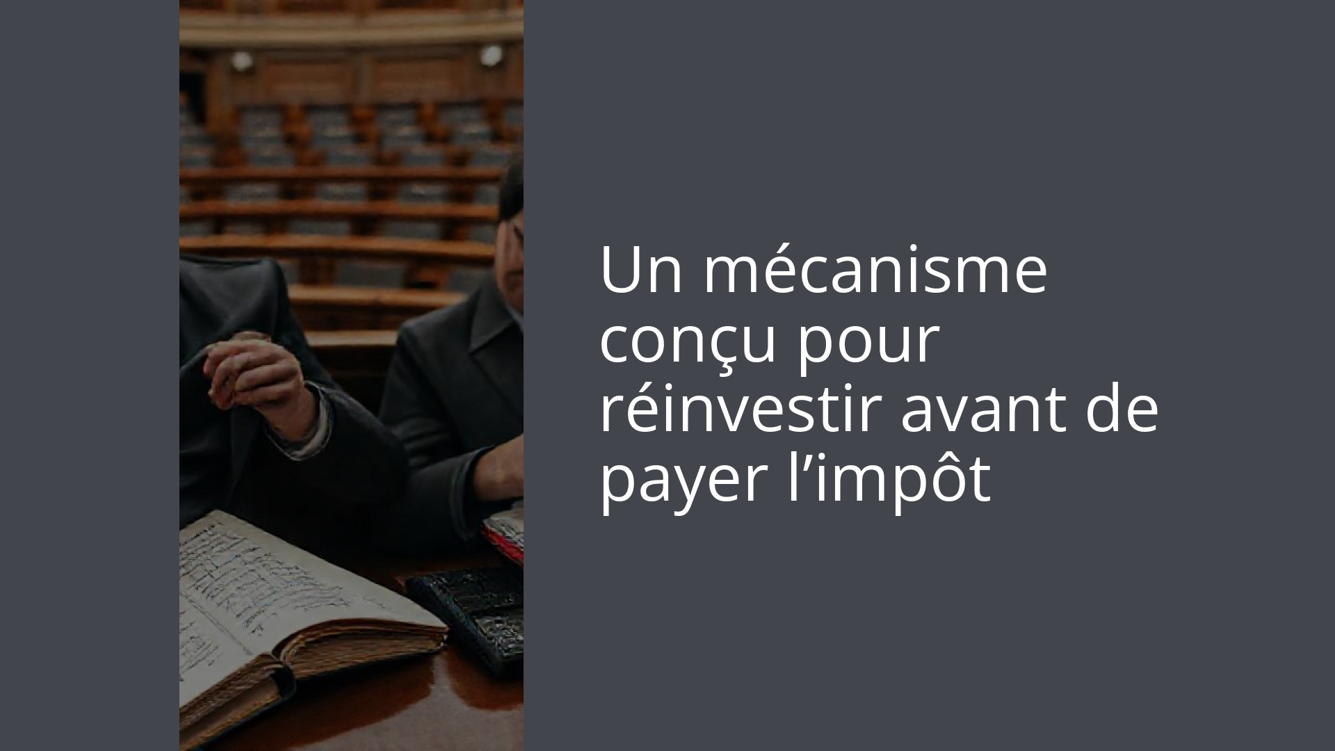 Un mécanisme conçu pour réinvestir avant de payer l’impôt