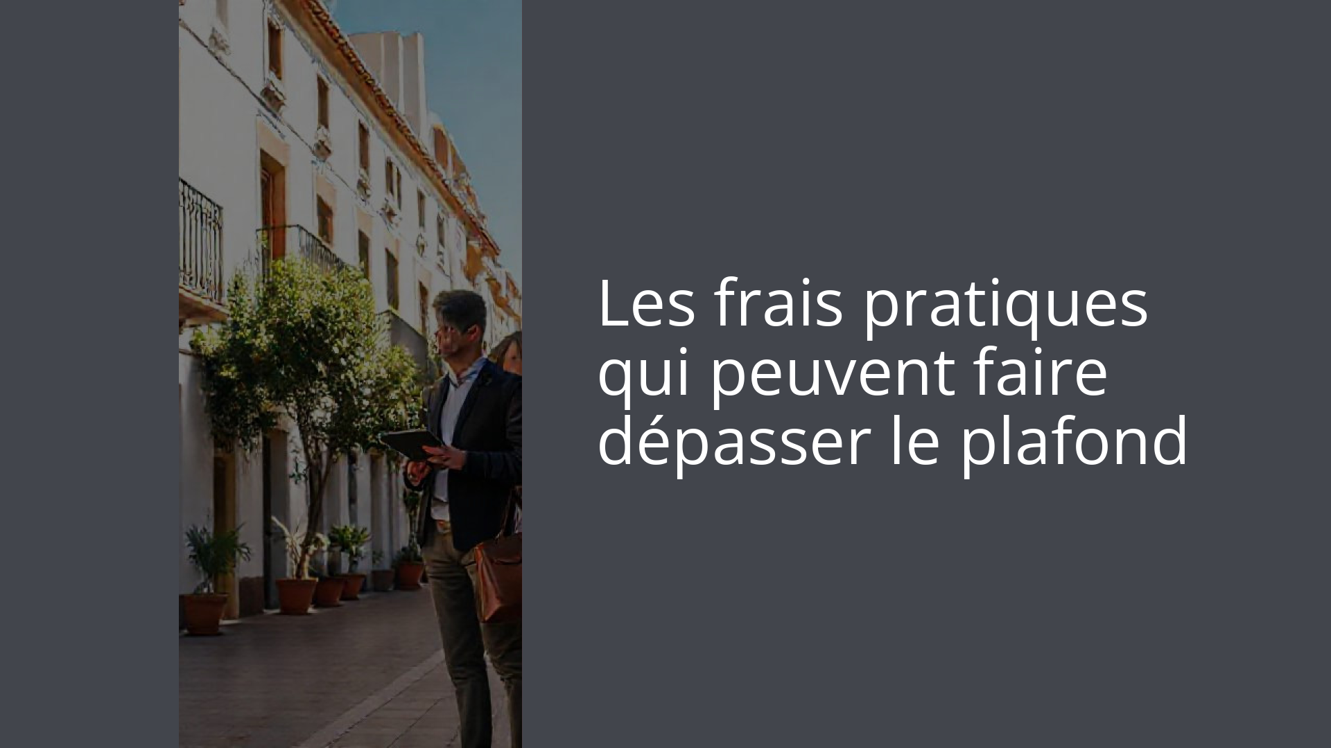 Les frais pratiques qui peuvent faire dépasser le plafond