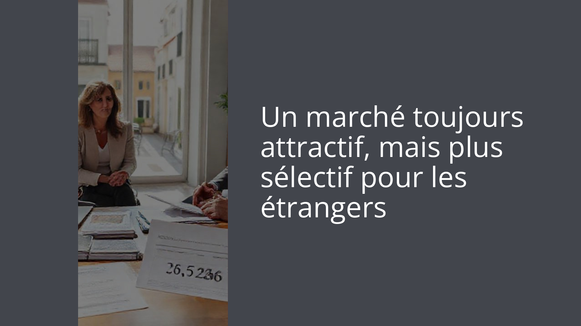 Un marché toujours attractif, mais plus sélectif pour les étrangers