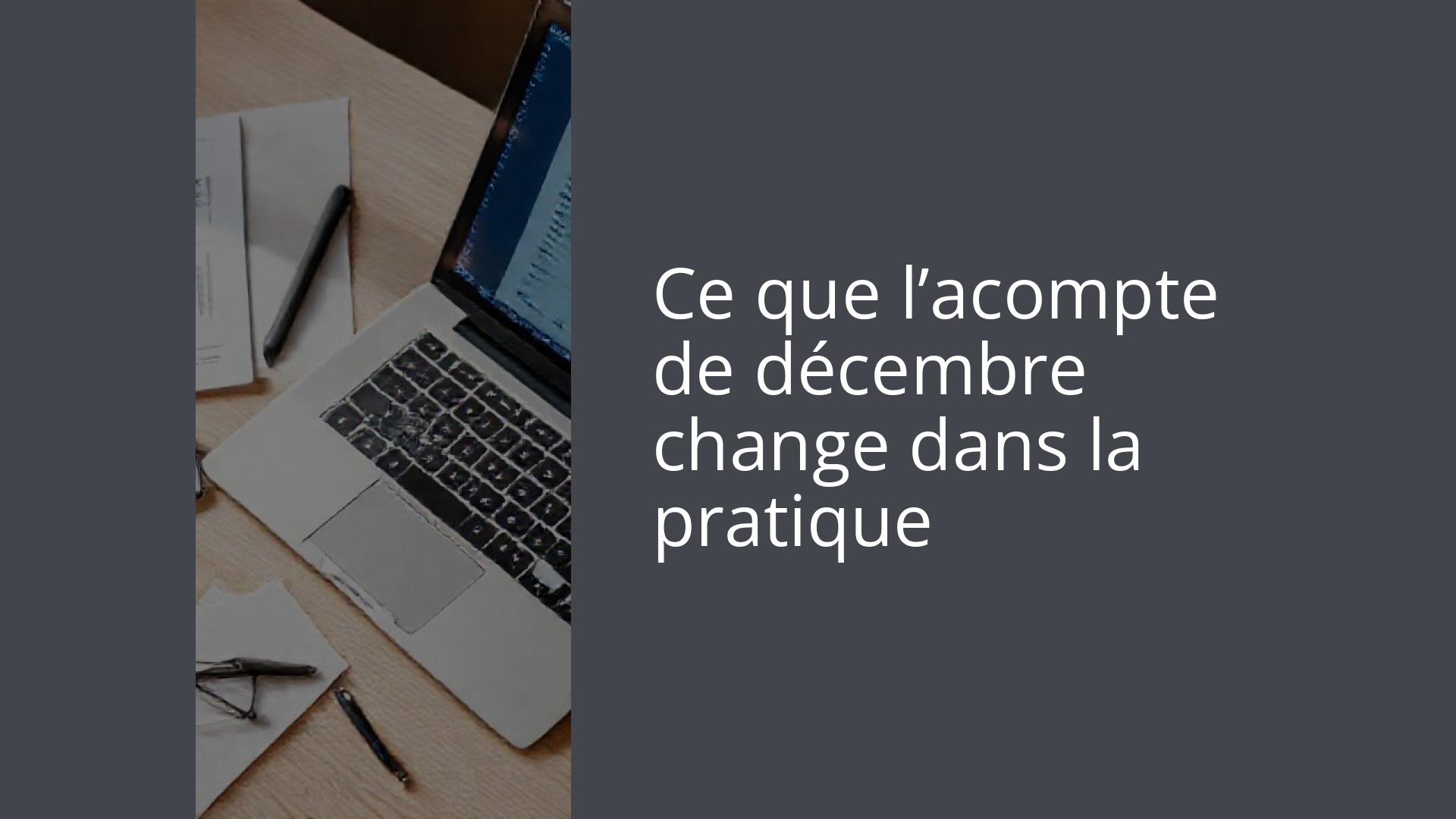 Ce que l’acompte de décembre change dans la pratique