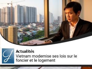 Réformes immobilières : le Vietnam modernise ses lois sur les terres et le logement