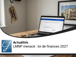 Régime LMNP menacé : Ce que la loi de finances 2027 implique