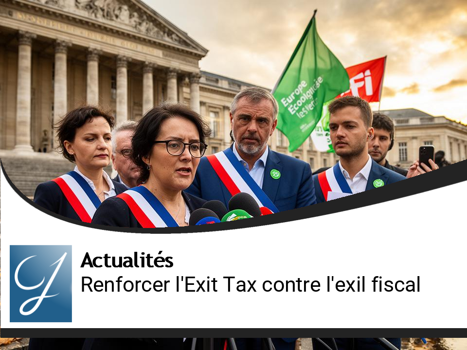 Renforcement de l&rsquo;Exit Tax : la gauche radicale relance la bataille contre l&rsquo;exil fiscal