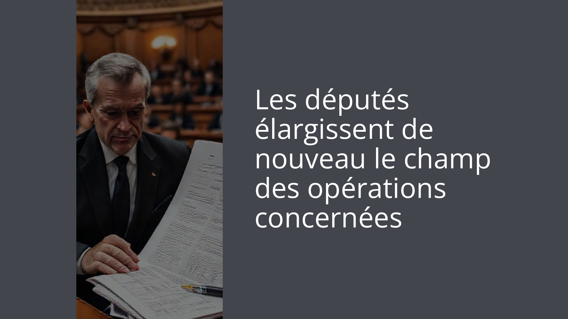 Les députés élargissent de nouveau le champ des opérations concernées