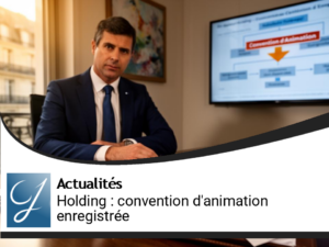 Société Holding : Importance de la Convention d&rsquo;Animation Enregistrée