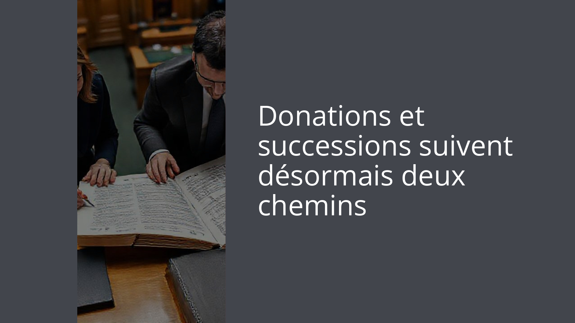 Donations et successions suivent désormais deux chemins
