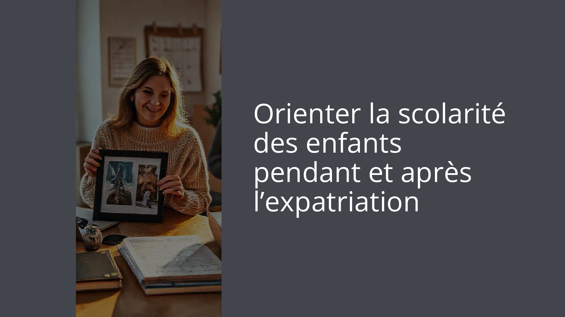Orienter la scolarité des enfants pendant et après l’expatriation