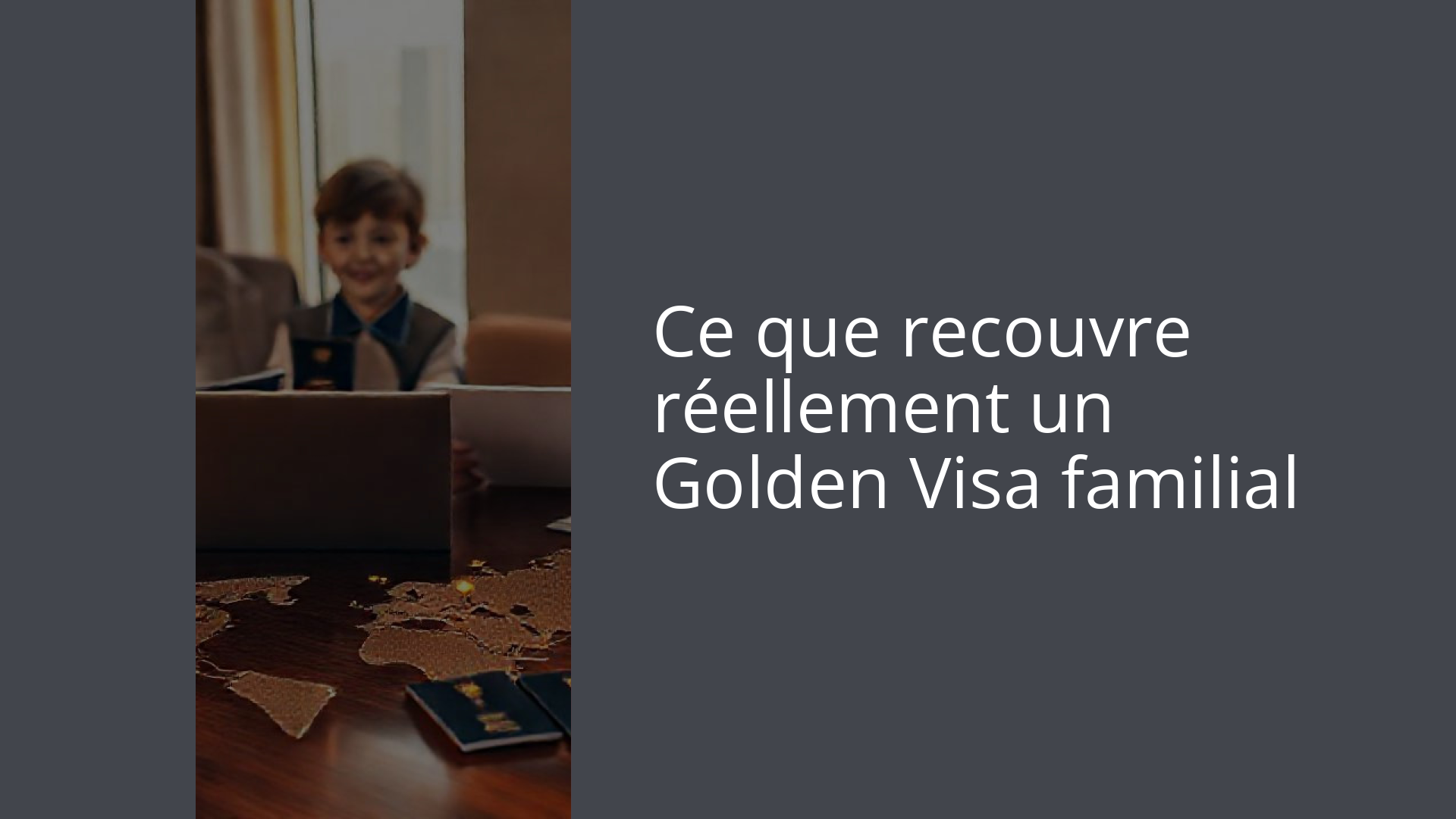 Ce que recouvre réellement un Golden Visa familial