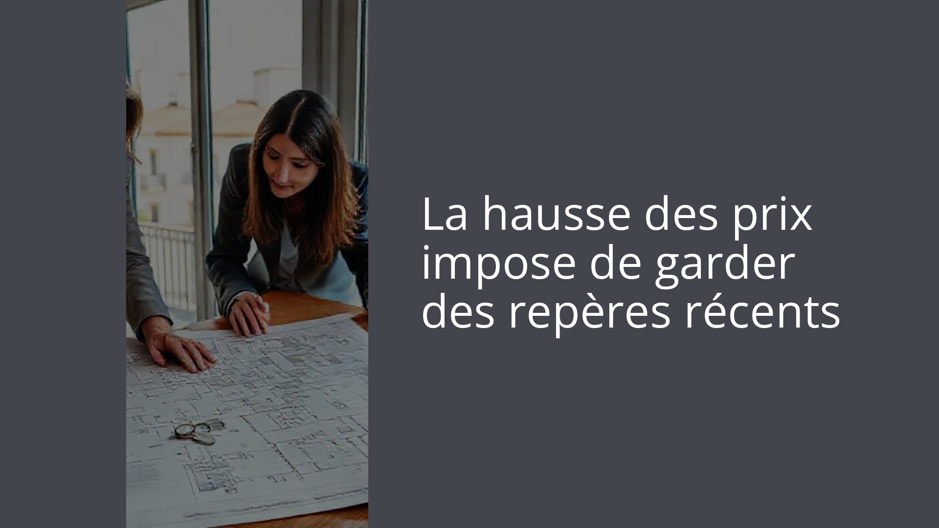La hausse des prix impose de garder des repères récents