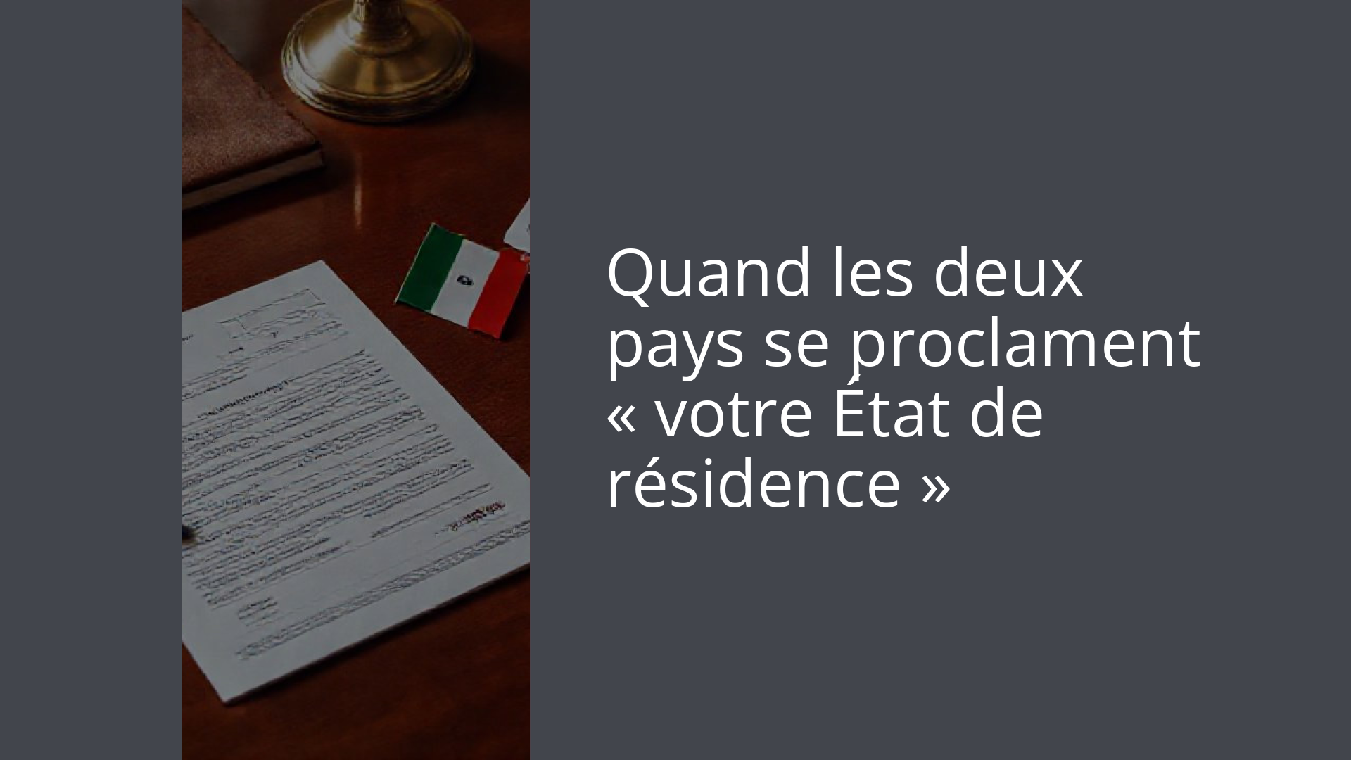 Quand les deux pays se proclament « votre État de résidence »