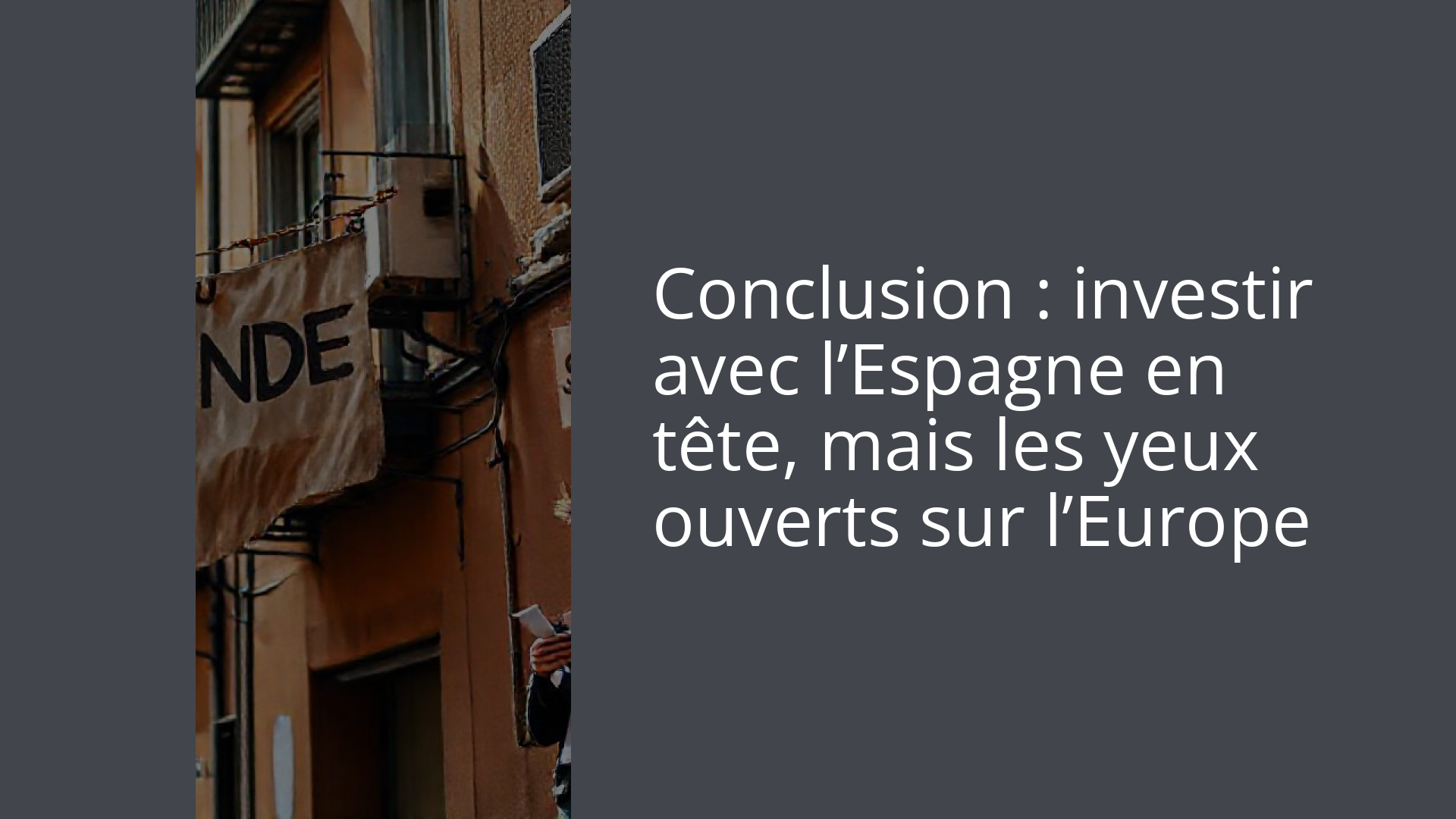 Conclusion : investir avec l’Espagne en tête, mais les yeux ouverts sur l’Europe
