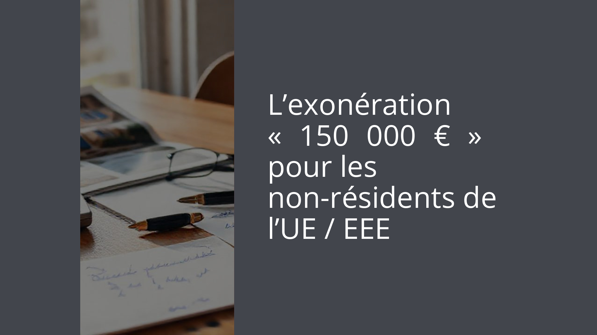 L’exonération « 150 000 € » pour les non-résidents de l’UE / EEE