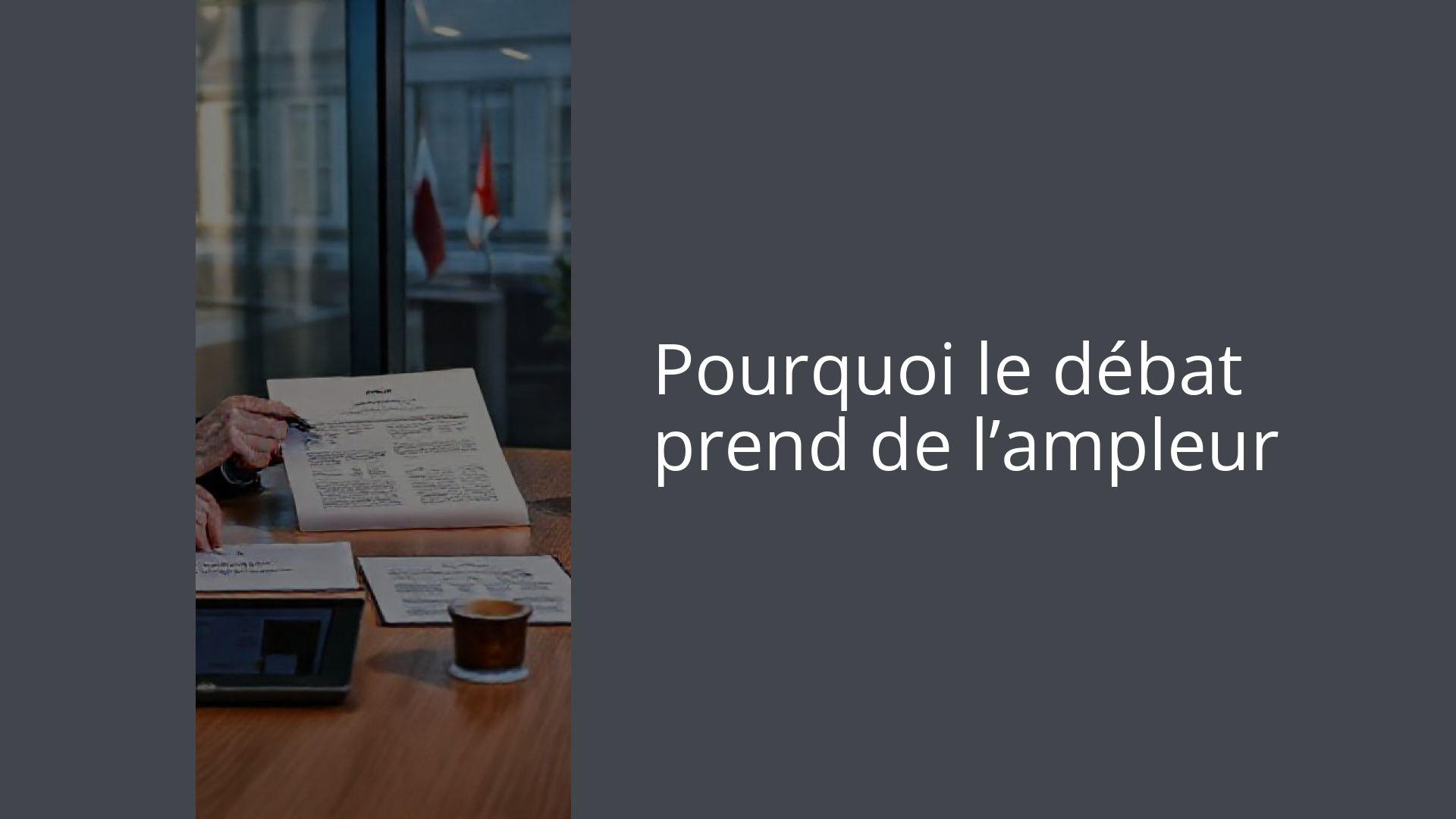 Pourquoi le débat prend de l’ampleur