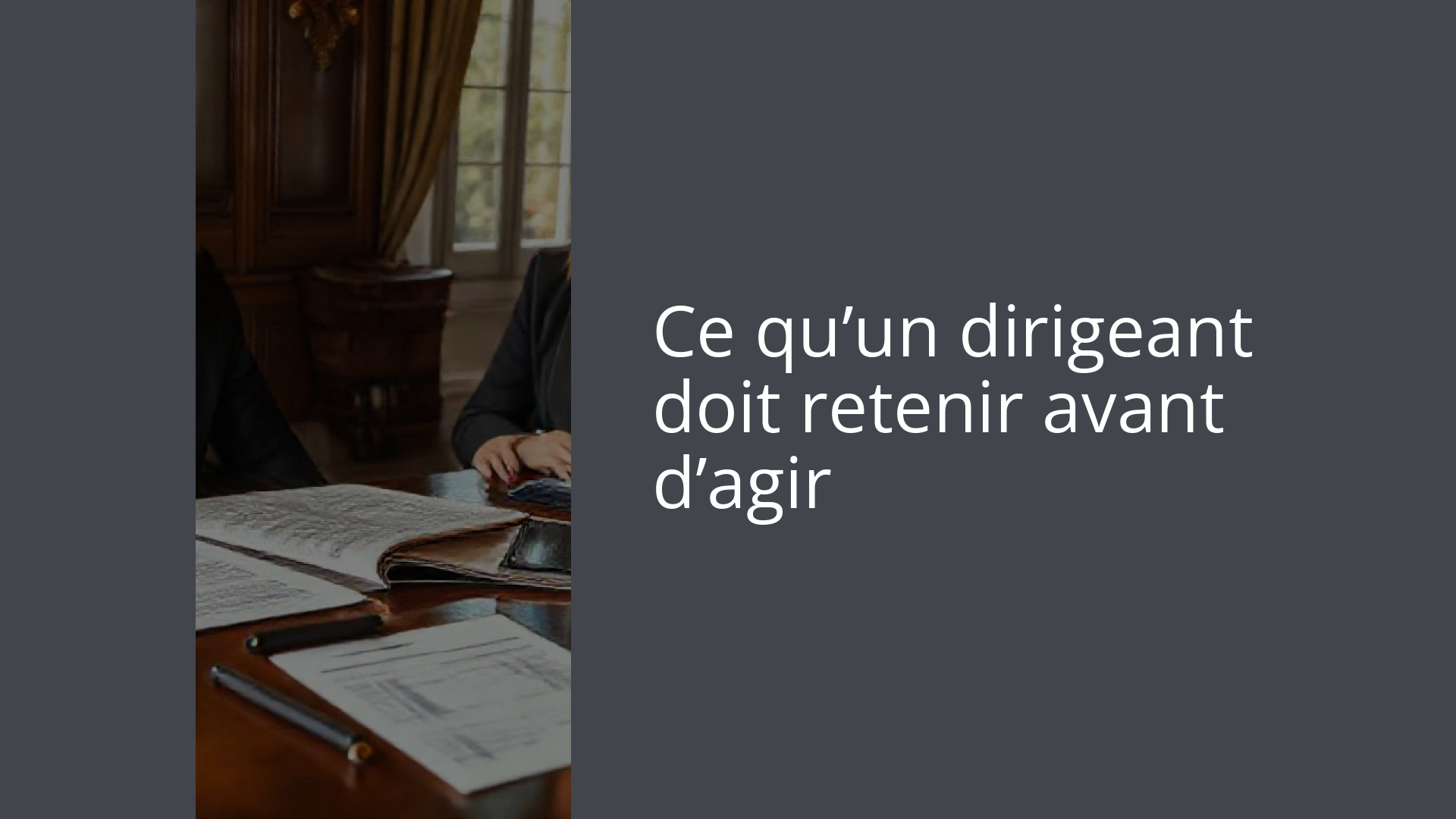 Ce qu’un dirigeant doit retenir avant d’agir
